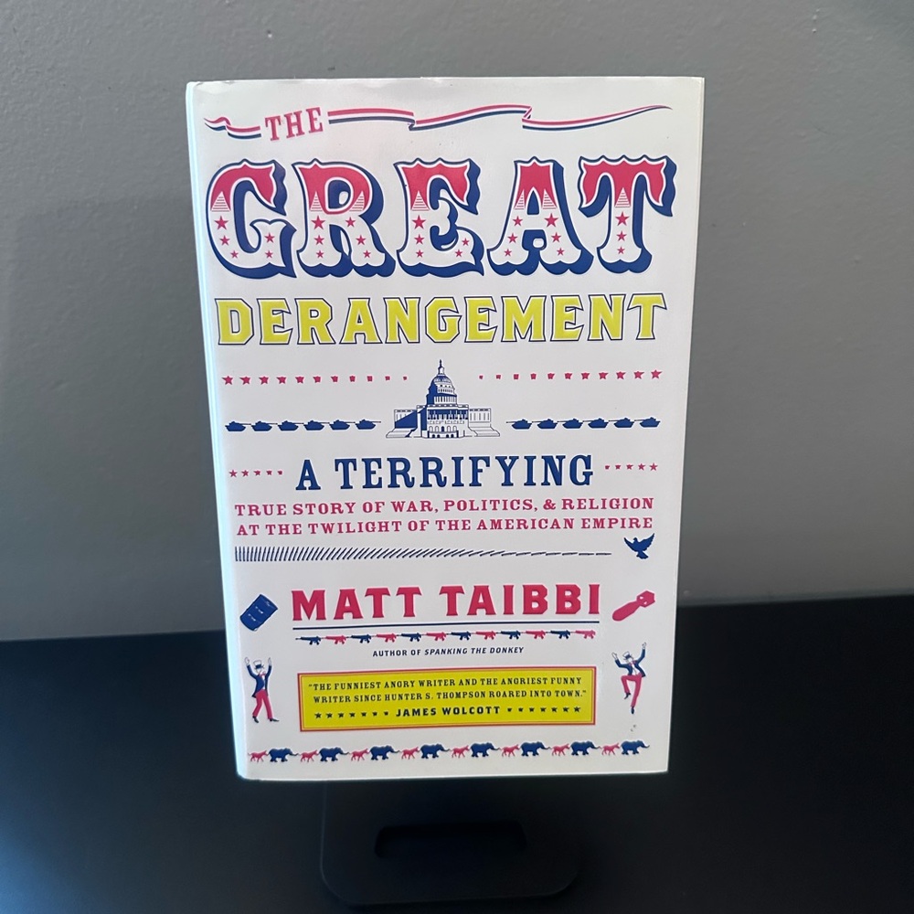 The Great Derangement by Matt Taibbi Hardcover Book Political Nonfiction
